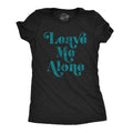 Leave Me Alone Women's T Shirt