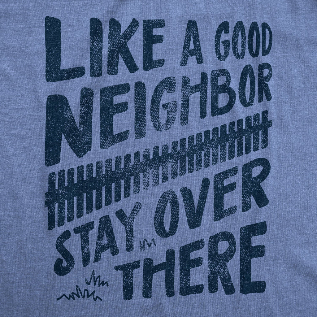 Like A Good Neighbor Stay Over There Coronavirus Men's T Shirt
