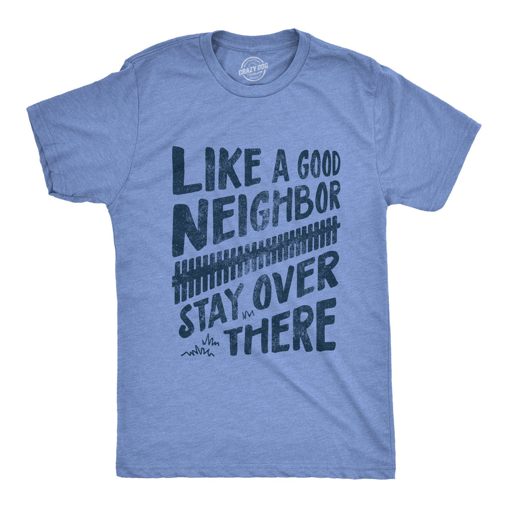 Like A Good Neighbor Stay Over There Coronavirus Men's T Shirt