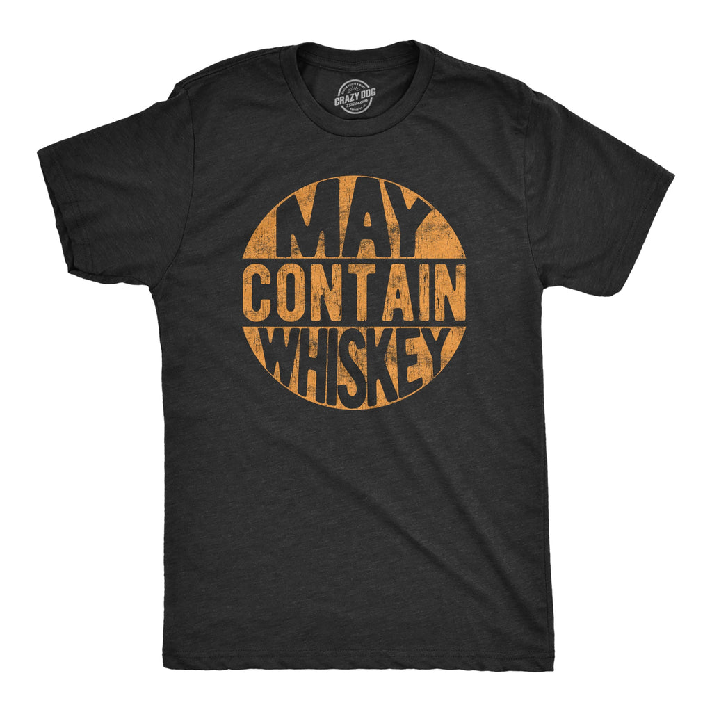 May Contain Whiskey Men's T Shirt