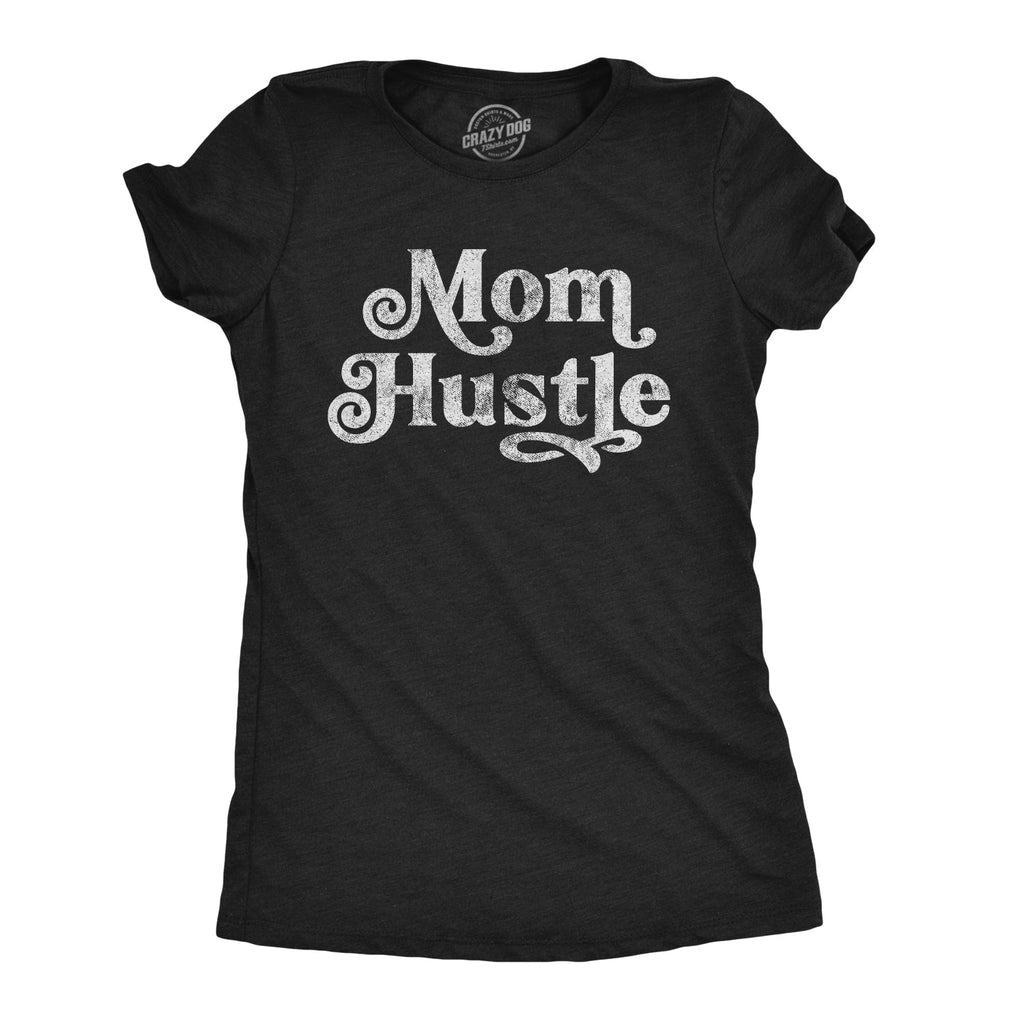 Mom Hustle Women's T Shirt