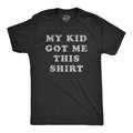 My Kid Got Me This Shirt Men's T Shirt