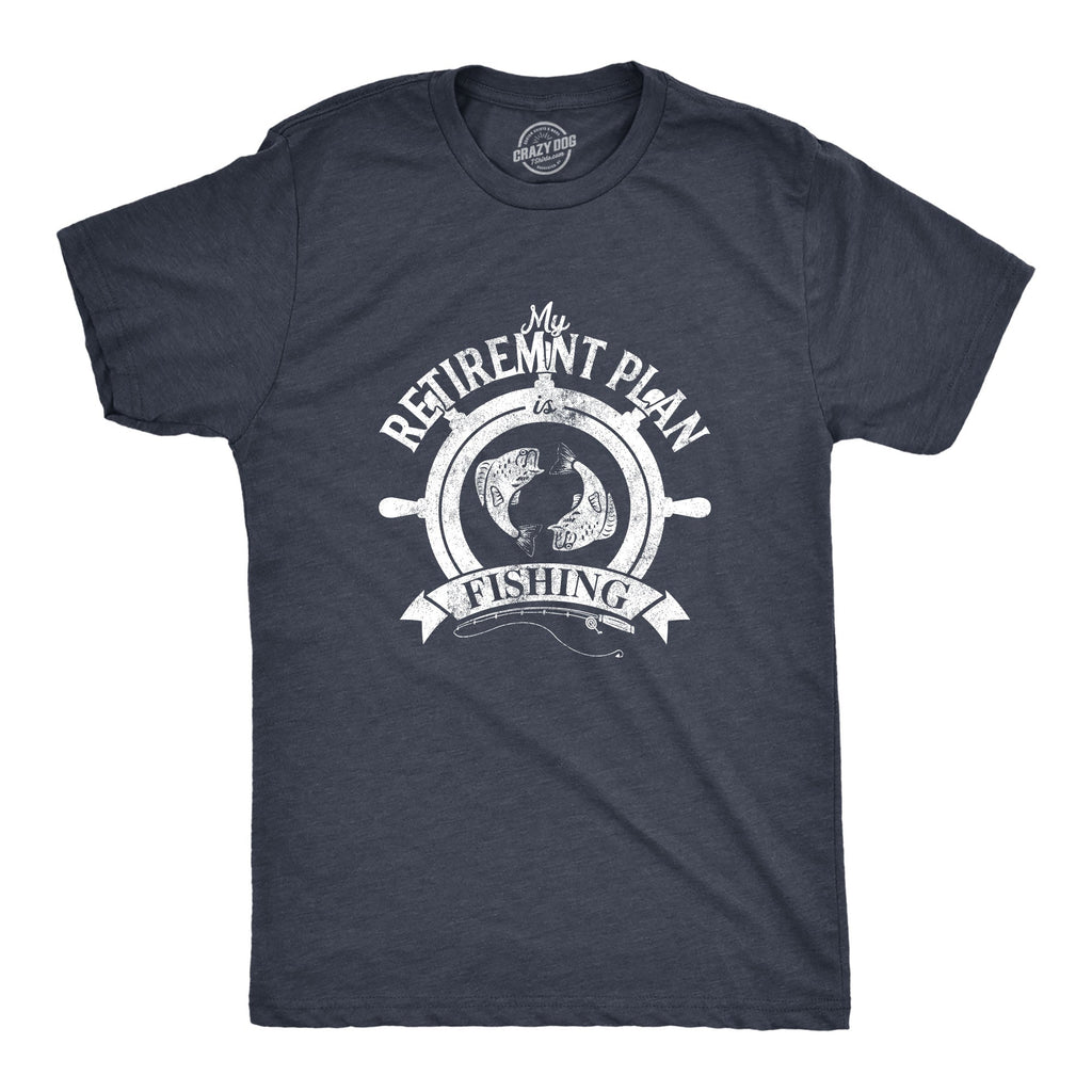 My Retirement Plan Is Fishing Men's T Shirt