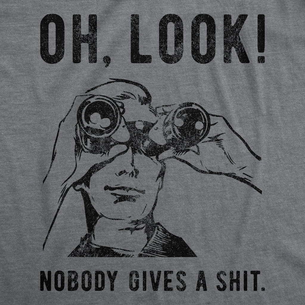 Oh Look Nobody Gives A Shit Men's T Shirt