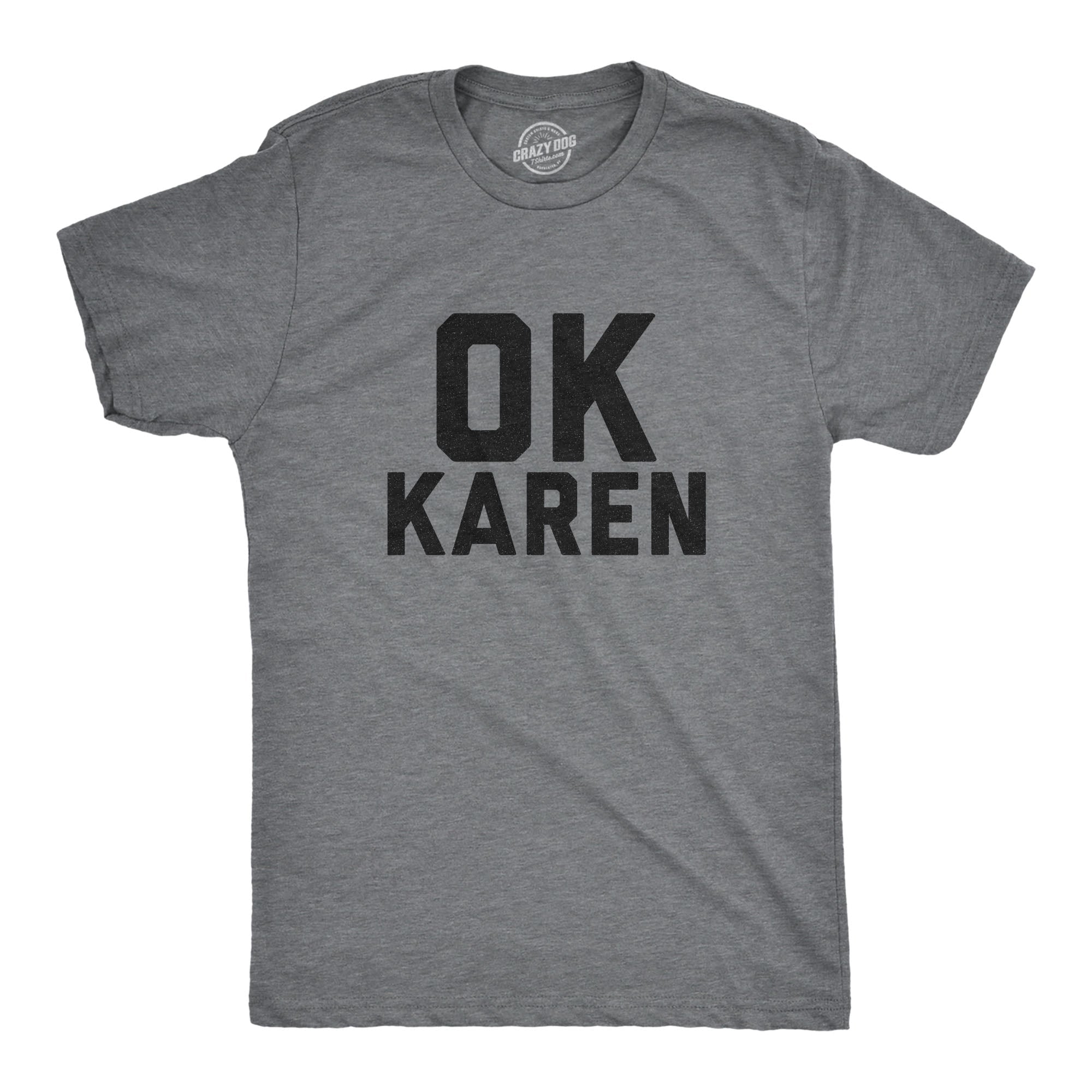 Ok Karen Men's T Shirt
