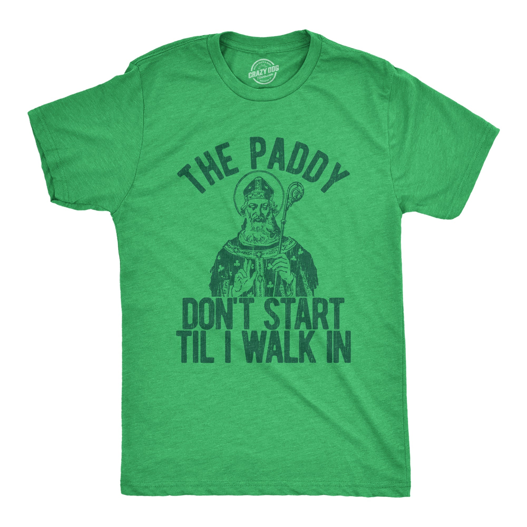 The Paddy Don't Start Til I Walk In Men's T Shirt