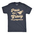 Pass The Gravy Not Judgement Men's T Shirt