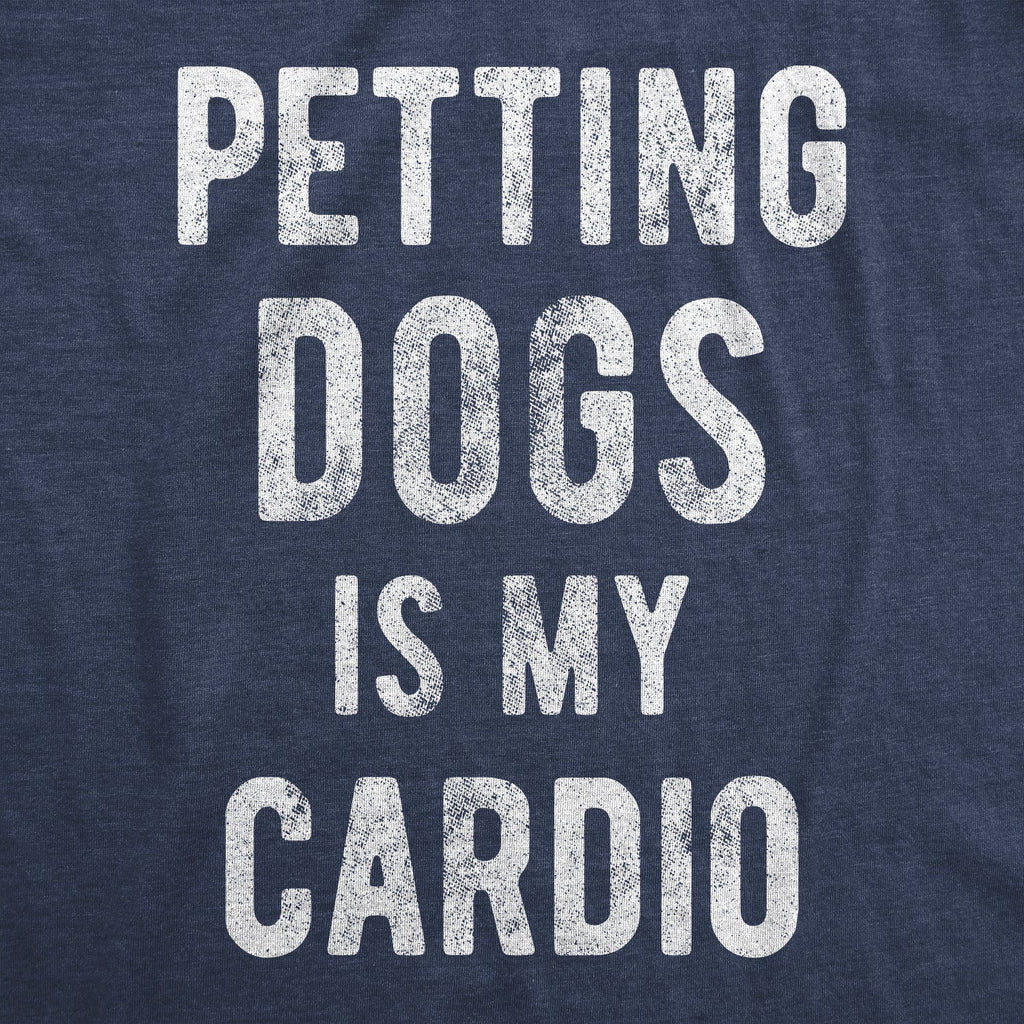 Petting Dogs Is My Cardio Women's T Shirt