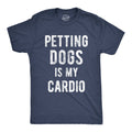 Petting Dogs Is My Cardio Men's T Shirt