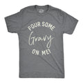 Pour Some Gravy On Me Men's T Shirt