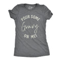 Pour Some Gravy On Me Women's T Shirt