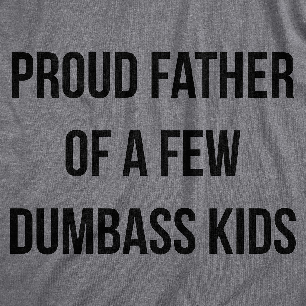 Proud Father Of A Few Dumbass Kids Men's T Shirt