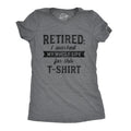 Retired I Worked My Whole Life For This Shirt Women's T Shirt