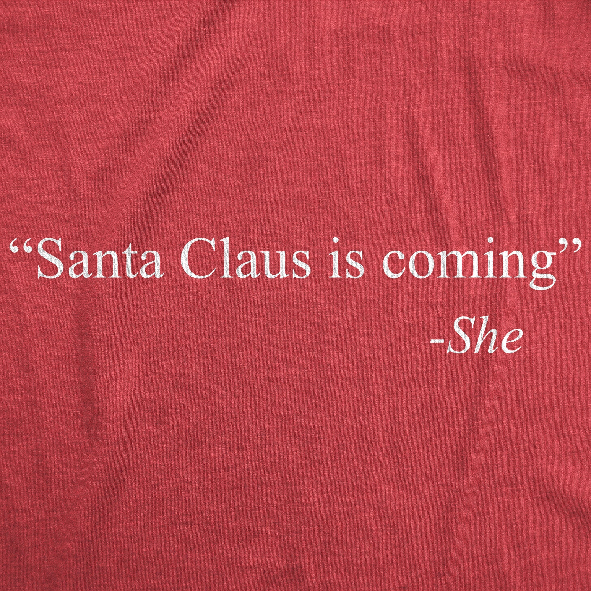 Santa Claus Is Coming -She Women's T Shirt