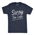 Sorry I'm Late I Got Here As Soon As I Wanted Men's T Shirt