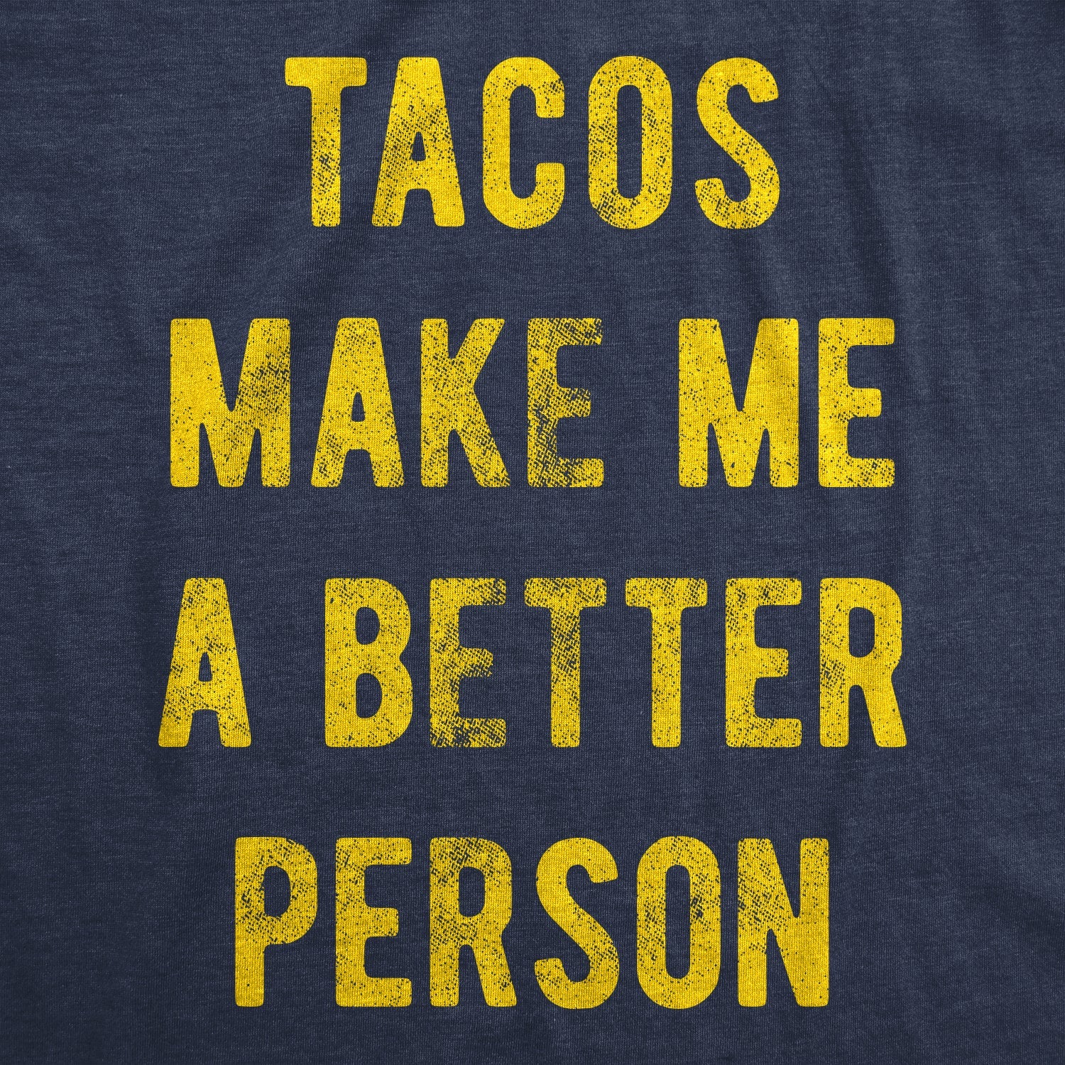 Tacos Make Me A Better Person Men's T Shirt