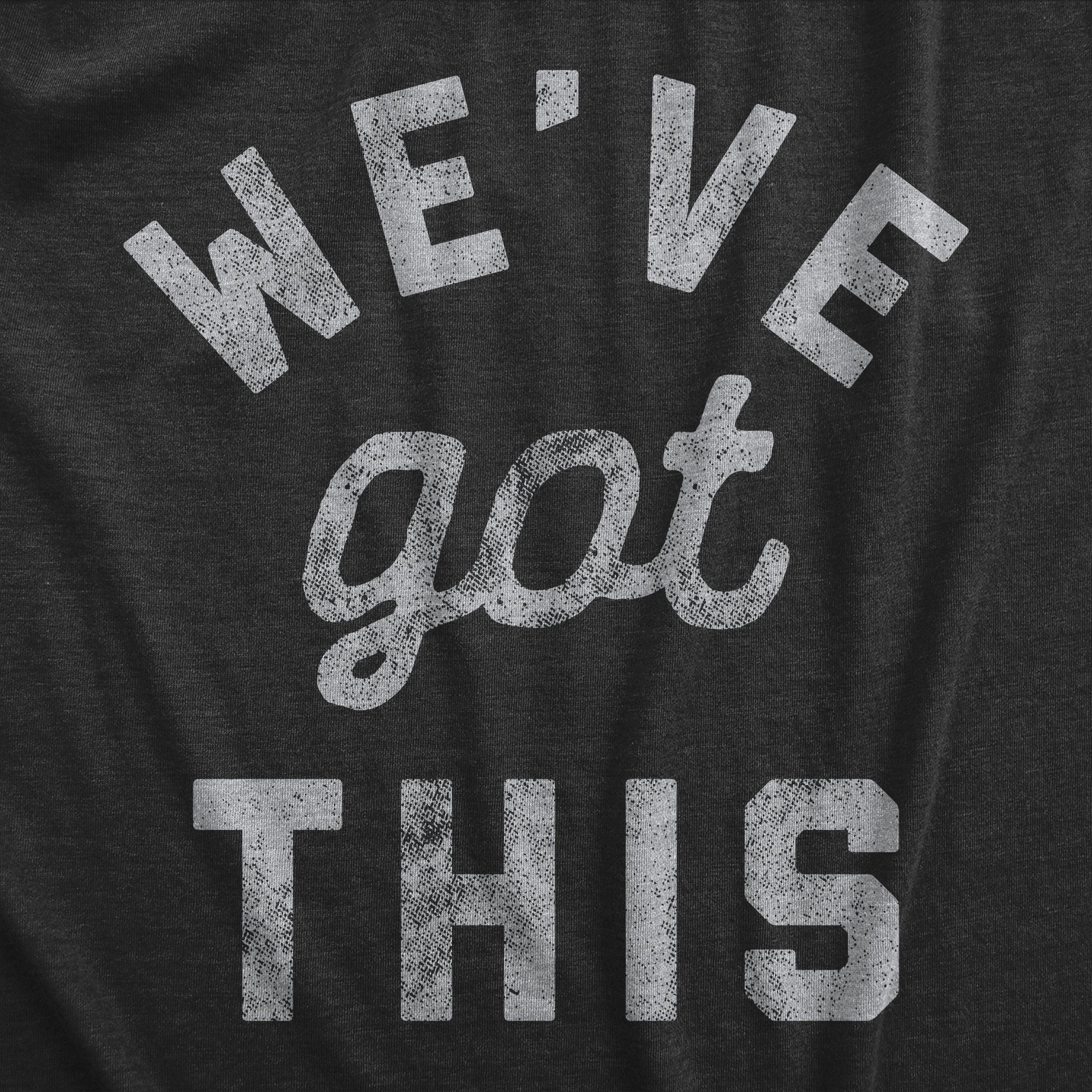 We've Got This Coronavirus Women's T Shirt