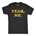 Yeah, No. Men's T Shirt