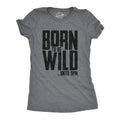 Born To Be Wild Until 9PM Women's T Shirt