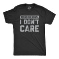 Breaking News: I Don't Care Men's T Shirt