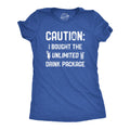 Caution I Bought The Unlimited Drink Package Women's T Shirt