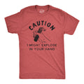 Caution I Might Explode In Your Hand Men's T Shirt