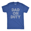 Dad On Duty Men's T Shirt