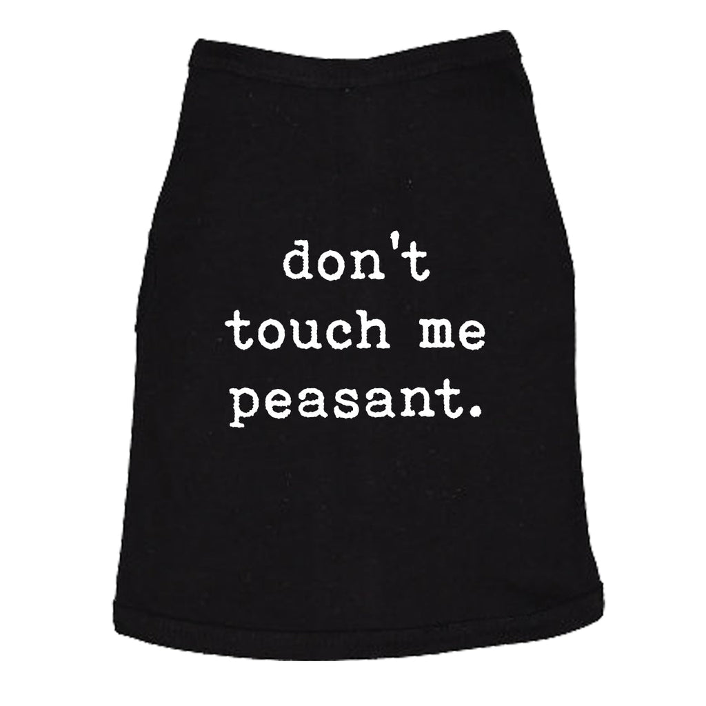 Don't Touch Me Peasant Dog Shirt
