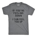 If You're Feeling Down I Can Feel You Up Men's T Shirt