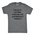 Fueled By Caffeine Sarcasm And Inappropriate Thoughts Men's T Shirt