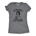 I Checked My Receipt And I Didn't Buy Your Bullshit Women's T Shirt