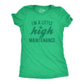 I'm A Little High Maintenance Women's T Shirt