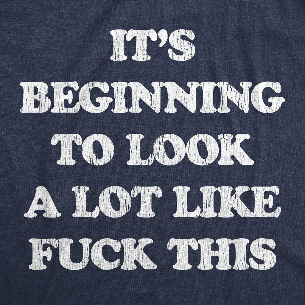 It's Beginning To Look A Lot Like Fuck This Men's T Shirt