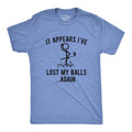 It Appears I've Lost My Balls Again Men's T Shirt