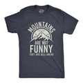 Mountains Are Not Funny They Are Hill Areas Men's T Shirt