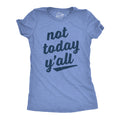 Not Today Y'all Women's T Shirt