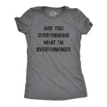 Are You Overthinking What I'm Overthinking Women's T Shirt