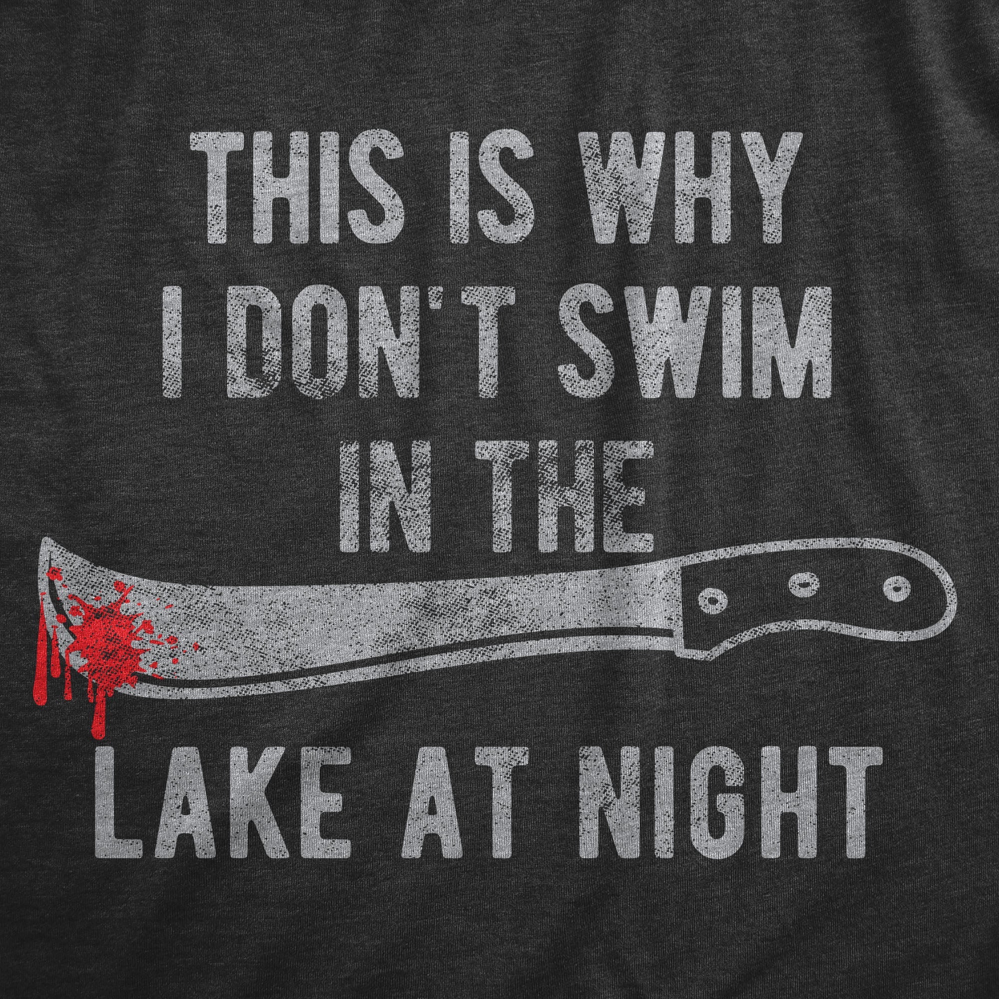 This Is Why I Don't Swim In The Lake At Night Men's T Shirt