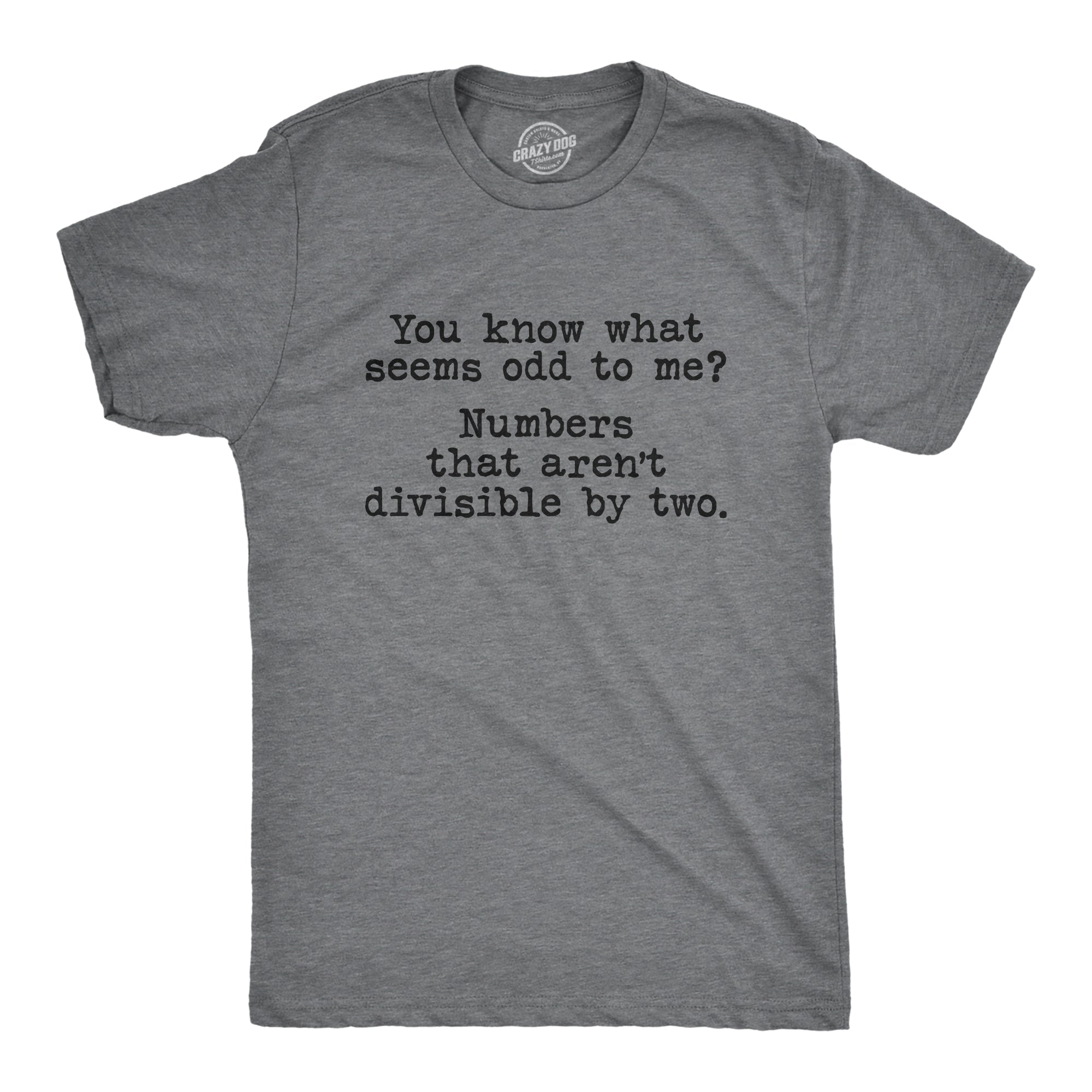 You Know What Seems Odd To Me Men's T Shirt