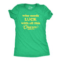 Who Needs Luck With All This Charm Women's T Shirt