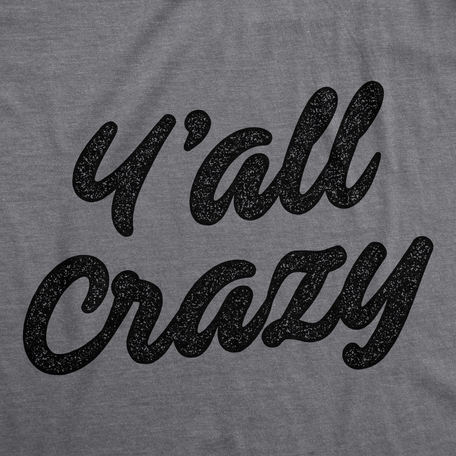 Y'all Crazy Women's T Shirt