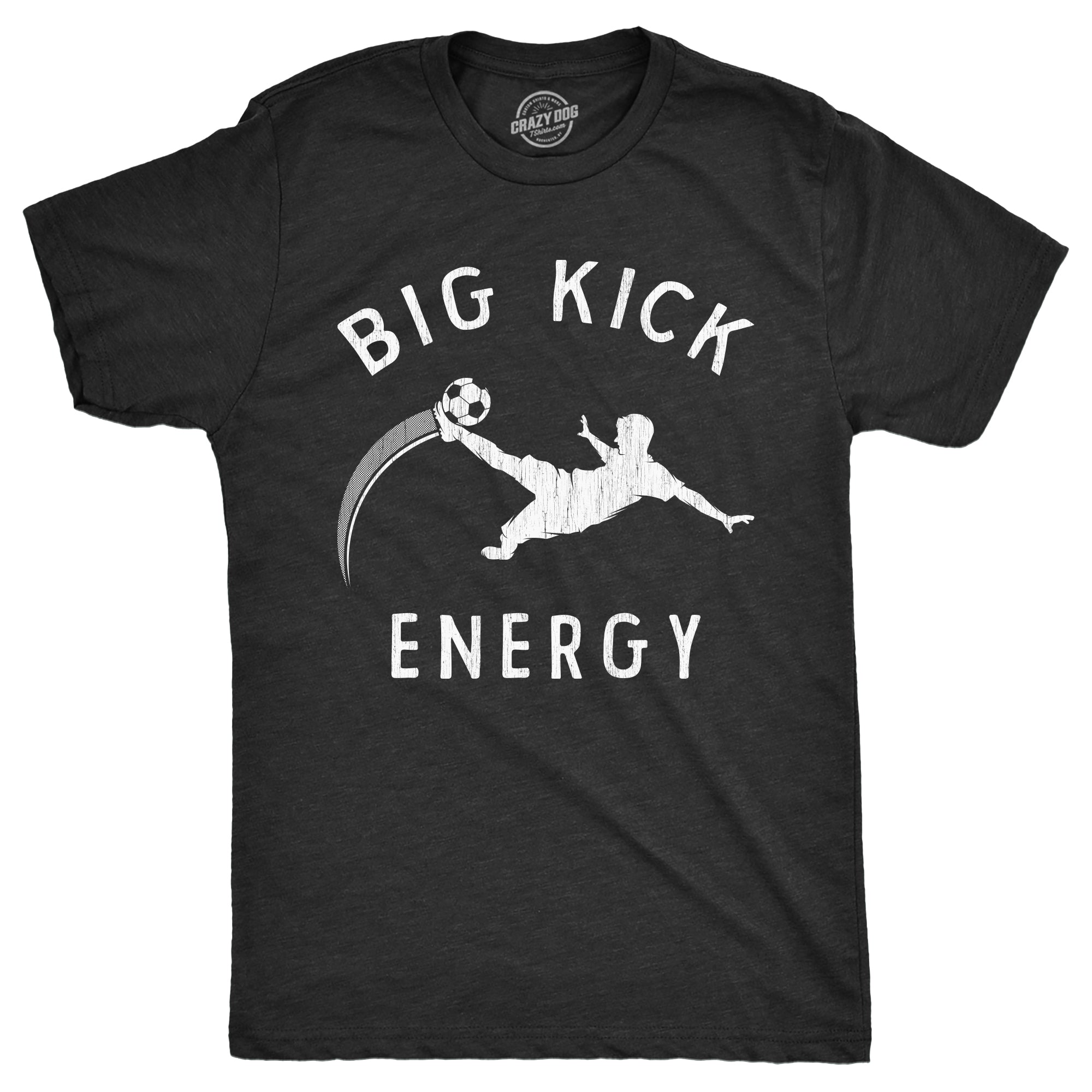Big Kick Energy Men's T Shirt