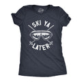 Ski Ya Later Women's T Shirt