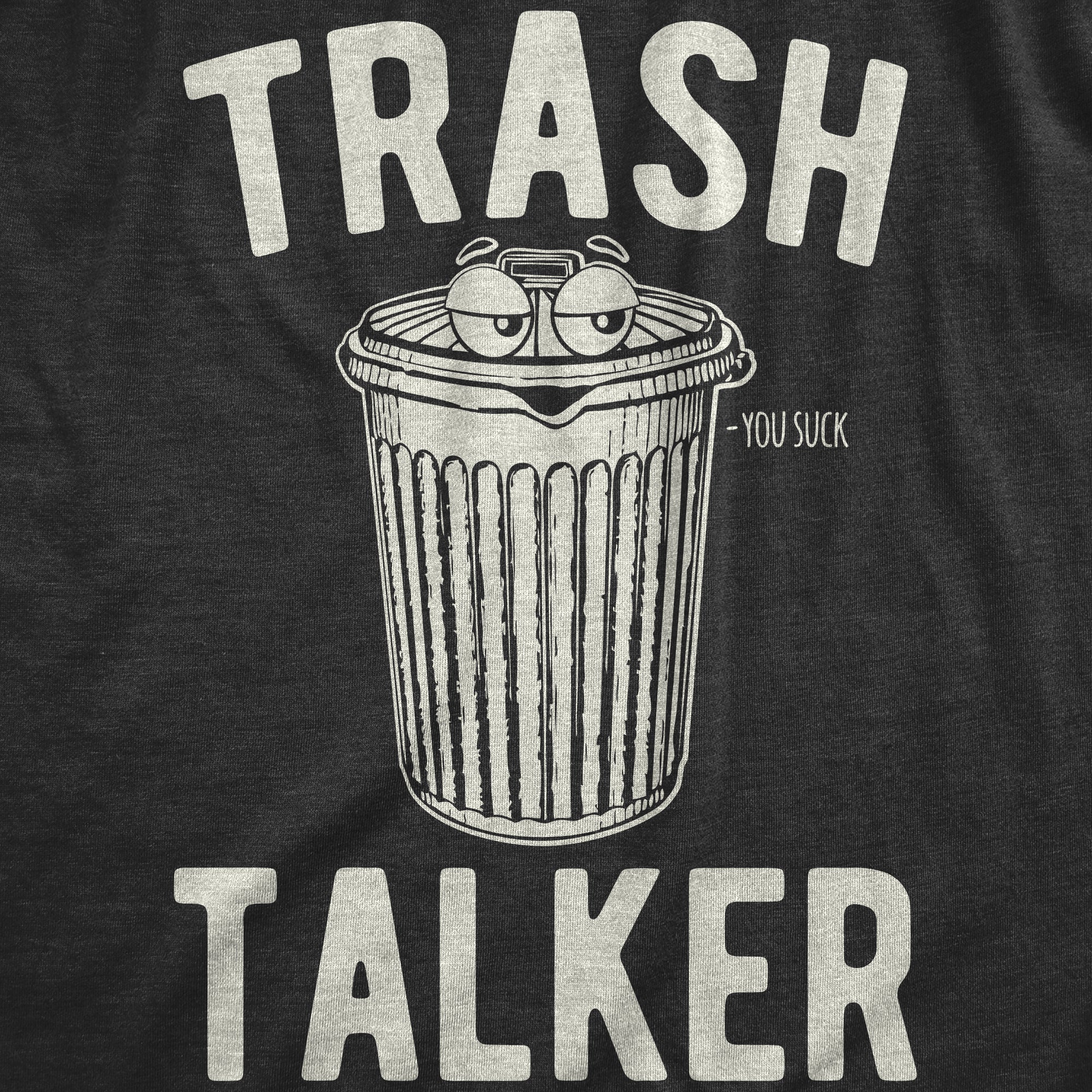 Trash Talker Men's T Shirt