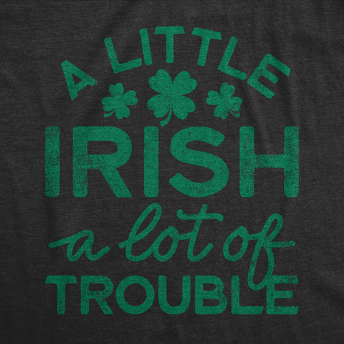 A Little Irish A Lot Of Trouble Men's T Shirt