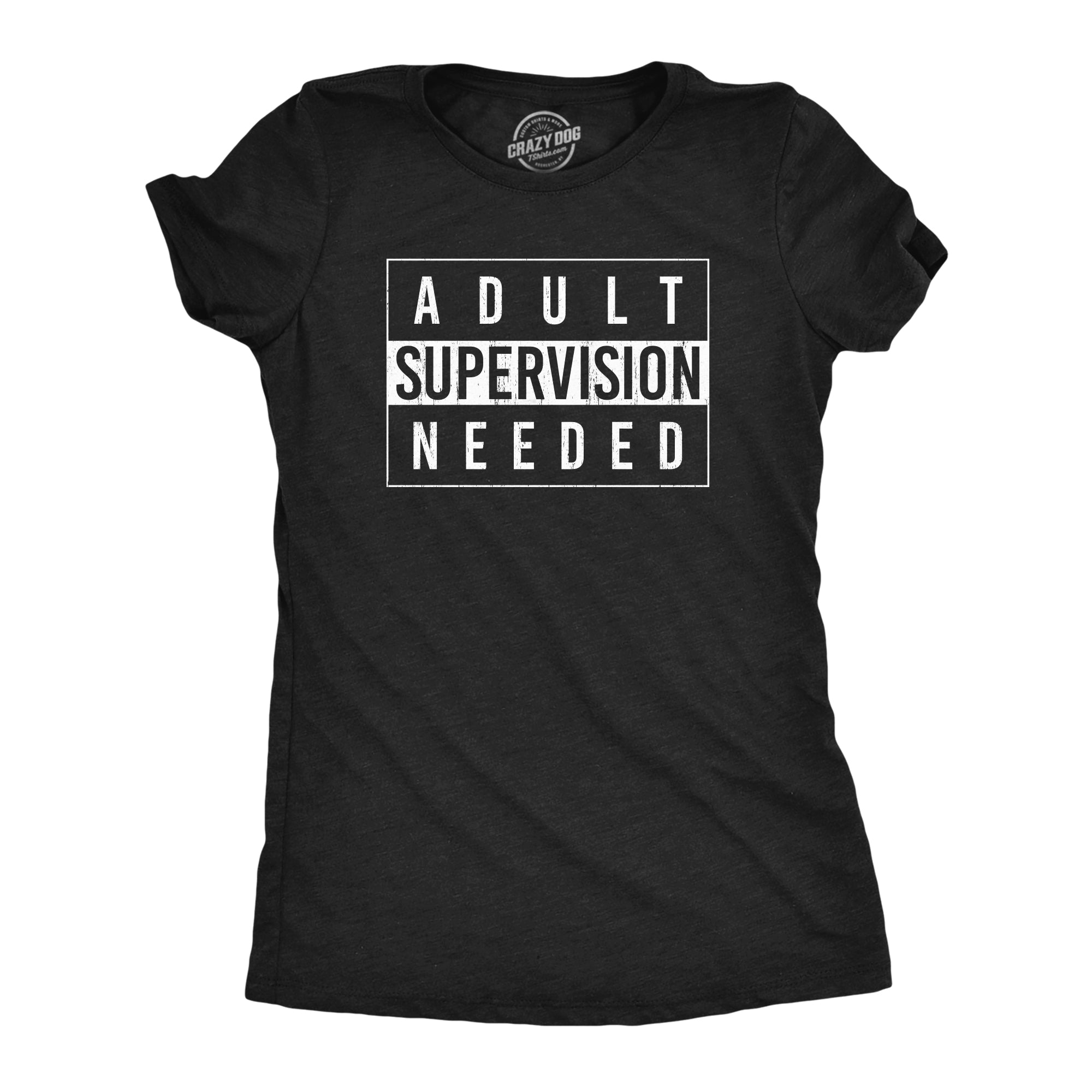 Adult Supervision Needed Women's T Shirt