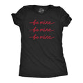 Be Mine Be Mine Be Mine Women's T Shirt