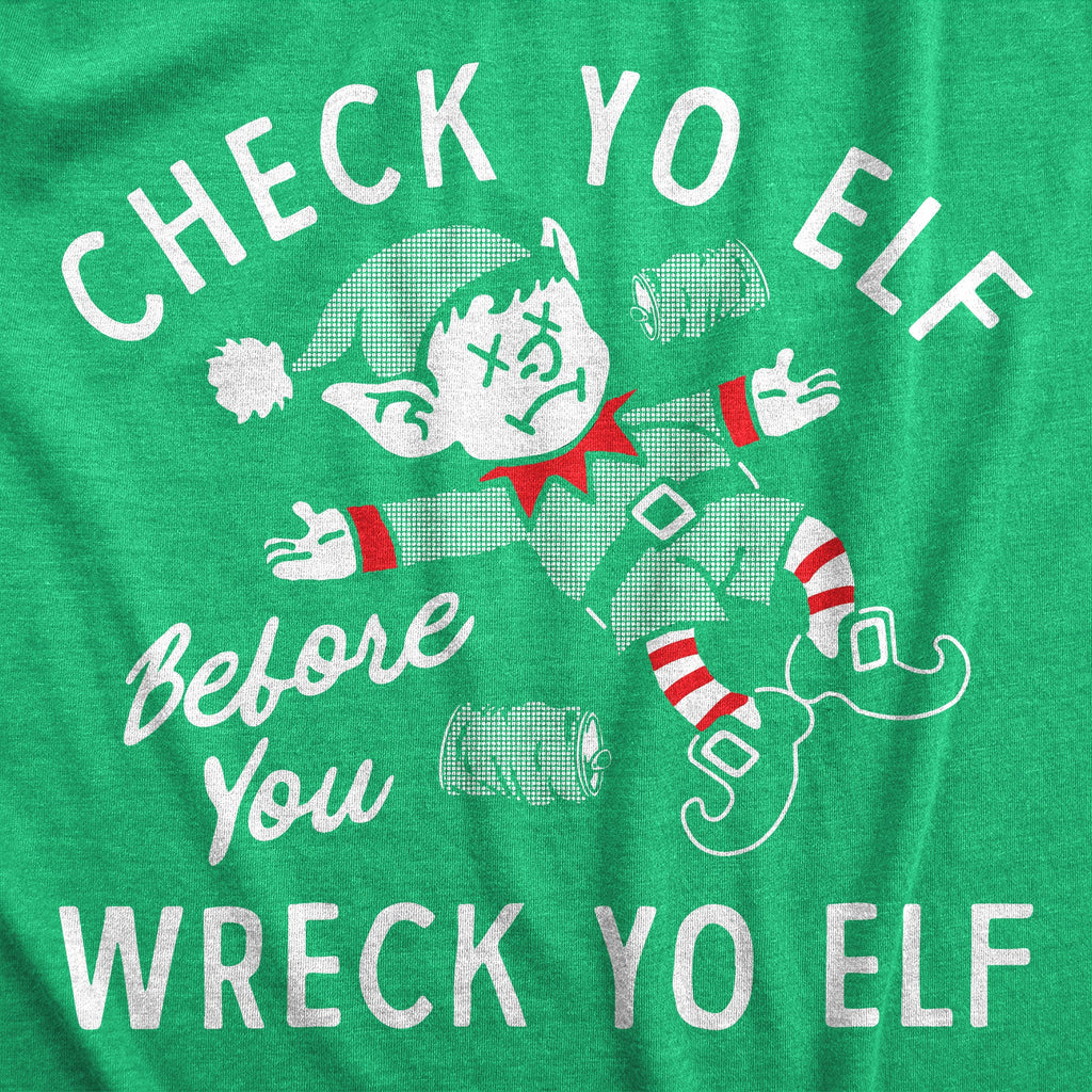 Check Yo Elf Before You Wreck Yo Elf Men's T Shirt