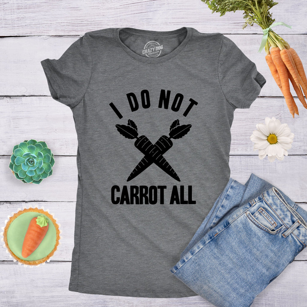 I Do Not Carrot All Women's T Shirt
