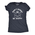 Don't Hurry Be Happy Women's T Shirt